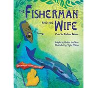 The Fisherman and His Wife: from the Brothers Grimm