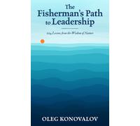 The Fishermans Path To Leadership: 224 Lessons From The Wisdom Of Nature