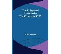 The Fishguard Invasion By The French In 1797