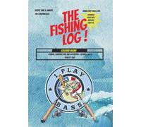 THE FISHING LOG !: The Ultimate Fishing Log. Track Your Catches, Record Your Adventures, and Relive Every Cast.