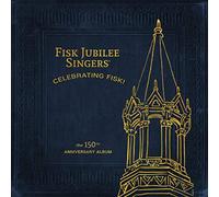 The Fisk Jubilee Singers - Celebrating Fisk (The 150th Anniversary Album)