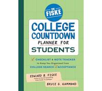 The Fiske College Countdown Planner for Students: A Checklist and Note Tracker to Keep You Organized, from College Search to Acceptance