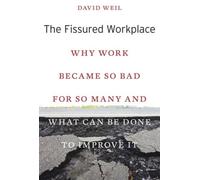 The Fissured Workplace: Why Work Became So Bad for So Many and What Can Be