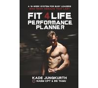 The Fit 4 Life Performance Planner: A 16-Week System For Busy Leaders Who Want Results That Last