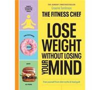 THE FITNESS CHEF Lose Weight Without Losing Your Mind by Graeme Tomlinson Graeme Tomlinson (Auteur)