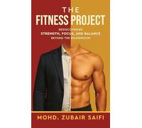 The Fitness Project - Rediscovering Strength, Focus, and Balance Beyond the Boardroom