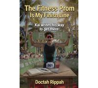 The Fitness Prom Is My Finish Line: Kai writes his way to get there.