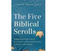 The Five Biblical Scrolls: A Modern Reader's Guide To Ecclesiastes, Esther, Song Of Songs, Ruth, And Lamentations