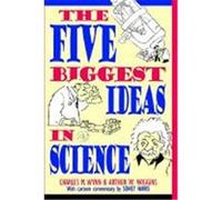 The Five Biggest Ideas in Science Wynn, Charles M. (Auteur)