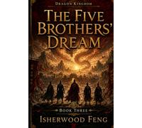 The Five Brothers' Dream: Book Three: Faith, Power, and Return