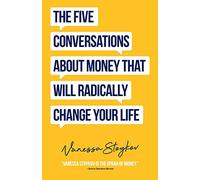 The Five Conversations About Money That Will Radically Change Your Life by Vanessa Stoykov Vanessa Stoykov (Auteur)