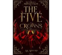The Five Crowns - Tome 1 - La Cour De La Haute Montagne