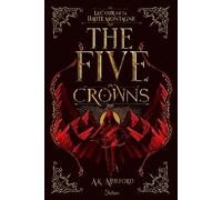The Five Crowns - Tome 1 - La Cour De La Haute Montagne