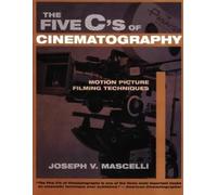 The Five C's of Cinematography: Motion Picture Filming Techniques-