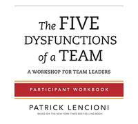 The Five Dysfunctions of a Team: A Workshop for Team Leaders: Participant