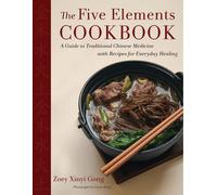 The Five Elements Cookbook: A Guide to Traditional Chinese Medicine with Recipes for Everyday Healing