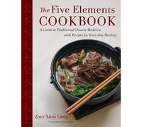 The Five Elements Cookbook: A Guide to Traditional Chinese Medicine with