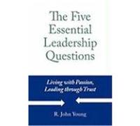The Five Essential Leadership Questions Young, R. John (Auteur)