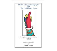 The Five Finger Paragraph© and TFFE: Primary Elem. Student Edition, Gr. K-4: Primary Elementary Student Edition, Grades K-4