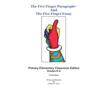 The Five Finger Paragraph© and The Five Finger Essay: Primary Elementary Classroom Edition: Grades K-4