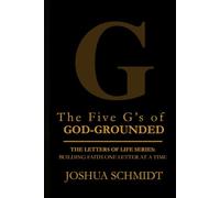 The Five G’s of God-Grounded Living: Grace, Growth, Gratitude, Generosity, and Guidance: From the Letters to Life Series