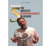 The Five Greatest Disappointments in Heaven!
