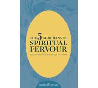 THE FIVE GUARDIANS OF SPIRITUAL FERVOUR: Preserving Our First Love in Christ