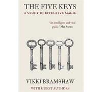 The Five Keys - A Study in Effective Magic - Vikki Bramshaw - Fenix Flames Publishing Ltd - ebook (ePub) - Livre