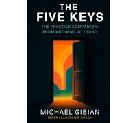 The Five Keys: The Practice Companion: From Knowing to Doing