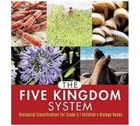 The Five Kingdom System Biological Classification For Grade 5 Children's Biology Books