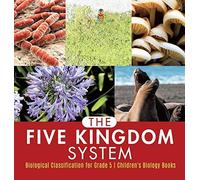 The Five Kingdom System Biological Classification For Grade 5 Children's Biology Books