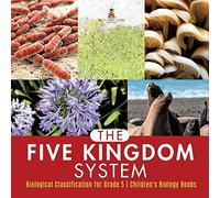 The Five Kingdom System Biological Classification for Grade 5 Children's Biology Books