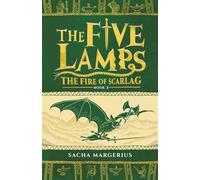 THE FIVE LAMPS - BOOK 2 - THE FIRE OF SCARLAG: A Family-Friendly Epic Fantasy Adventure for Kids 8-12 (and Parents), Featuring Rodent Heroes, Magic, Mystery, and Action