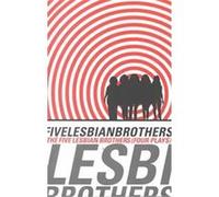 The Five Lesbian Brothers Five Lesbian Brothers (Theater Troupe), Babs Davy, Dominique Dibbell, Lisa Kron, Maureen Angelos, Peg Healey (Auteur)