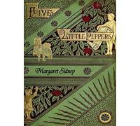 The Five Little Peppers Omnibus (Including Five Little Peppers And How They Grew, Five Little Peppers Midway, Five Little Peppers Abroad, Five Little Peppers And Their Friends, And Five Little Peppers