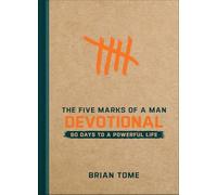 The Five Marks of a Man Devotional: 60 Days to a Powerful Life