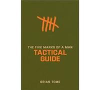 The Five Marks of a Man Tactical Guide by Brian Tome Brian Tome (Auteur)