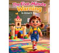 The Five-Minute Warning: A Social Emotional Learning Story Helping Kids Transition Between Activities, Build Flexible Thinking, and Strengthen Executive Function Skills