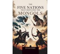The Five Nations That Defeated the Mongols