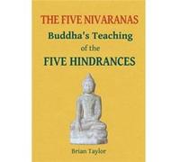 THE FIVE NIVARANAS Buddhas Teaching of the FIVE HINDRANCES - Brian F. Taylor - Universal Octopus - Livre en Anglais Brian F. TaylorBrian F. Taylor (Auteur)