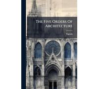 The Five Orders Of Architecture