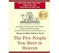 The Five People You Meet in Heaven 10 Week Unit and Lesson Plans ELA Grades 9-12: Includes PDF Link