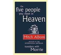 The Five People You Meet In Heaven: The global bestseller that has touched millions of hearts