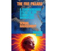 The Five Pillars: A Comprehensive Strategy for Eliminating Workplace Sexual Harassment