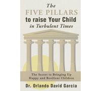 The Five Pillars To Raise Your Child In Turbulent Times