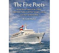 The Five Poets: Soviet Ocean Liners of the 1960s, Their Poetic Names, Cold War Voyages, and the Last Days of Marco Polo
