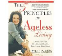 The Five Principles Of Ageless Living Dayle Haddon (Auteur)