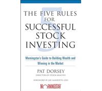 Five Rules for Successful Stock Investing: Morningstar's Guide to Building Weatlh and Winning in the Market