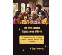 The Five Sacred Expressions of Love: The Bhagavad Gita’s Guide to Deepening Connection, Compassion, and Joy in Every Relationship