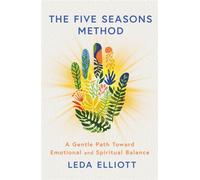 The Five Seasons Method A gentle path toward emotional and spiritual balance - Leda Elliott - New River - ebook (ePub) - Livre